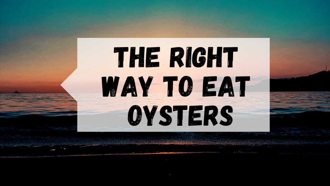 5 TIPS TO EAT THE OYSTERS RIGHT
